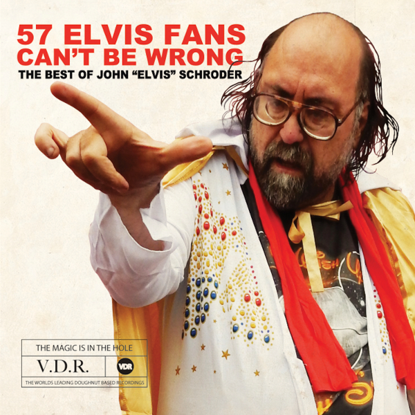 John "Elvis" Schroder | 57 Elvis Fans Can't be Wrong -- Album Cover